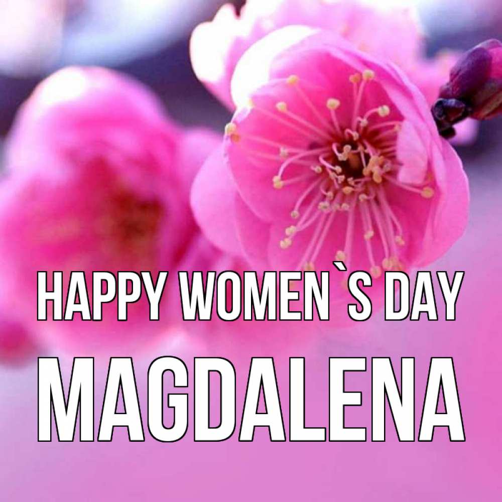 Greetings card с именем, Magdalena happy women`s day международный женский день Greetings with text for free download 